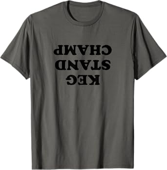 Keg Stand Champ Funny Tee Shirt T-Shirt