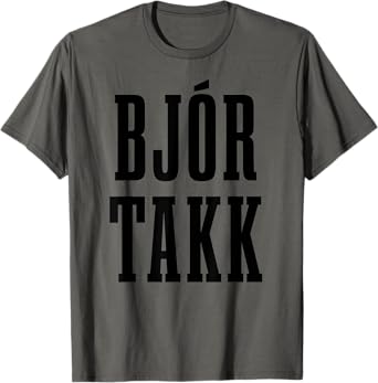Beer Please In Icelandic Bjor Takk Iceland T-Shirt