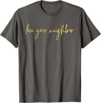 Love Your Neighbor - Modern Christian T-Shirt