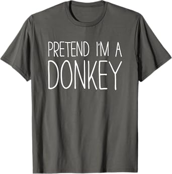 Pretend I'm A Donkey Shirt Adult Kids Men Women Costume T-Shirt