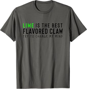 Lime is the Best Claw Ain't No Laws Hard Seltzer T-Shirt
