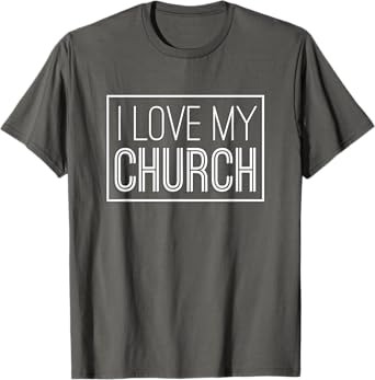 I Love My Church T-Shirt Church Support Tee christian TShirt T-Shirt