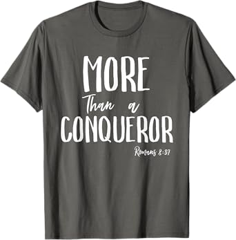 More Than a Conqueror in Jesus Christ Romans 8 Faith Victory T-Shirt