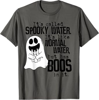 Its called spooky water like normal water Drinking Halloween T-Shirt