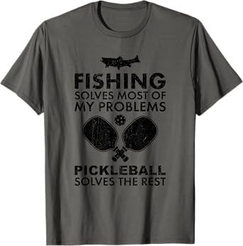 Funny Fishing and Pickleball T-Shirt
