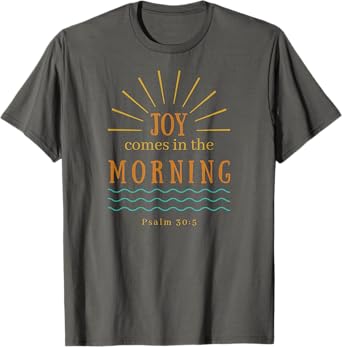 Joy Comes in the Morning Christian Bible Verse Quote Design T-Shirt