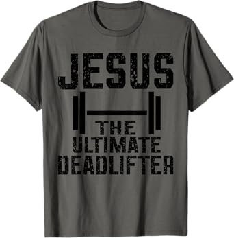 Jesus Ultimate Deadlifter T-Shirt