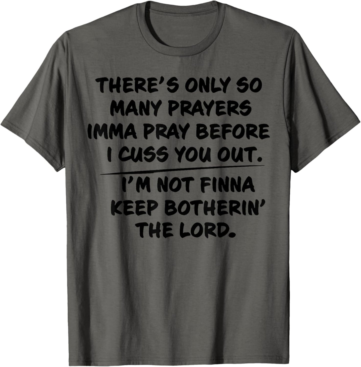 There's Only Many Prayers Imma Pray Before I Cuss You Out T-Shirt