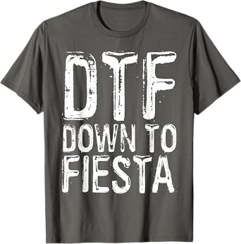 DTF Down To Fiesta Shirt Men Women Cinco De Mayo Party T-Shirt
