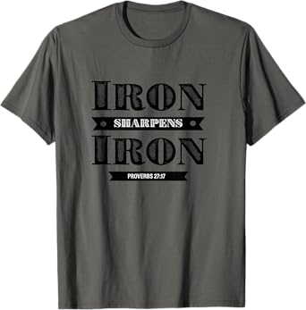 Iron Sharpens Iron - Bible Christian Tee For Women & Men T-Shirt