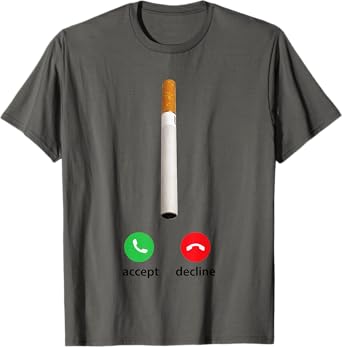 Cigarette Calling Accept Decline T-Shirt