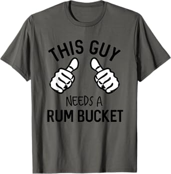 This Guy Needs A Rum Bucket Funny Drinking Rum T-Shirt