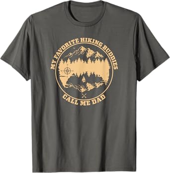 My Favorite Hiking Buddies Call Me Dad - Hiking & Camping T-Shirt