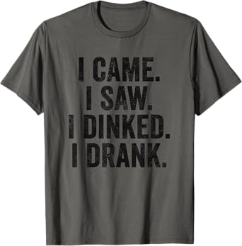 Weekend Warrior T-Shirt I Came I Saw I dinked I Drank Beer T-Shirt