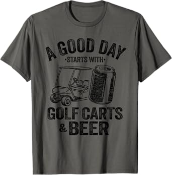 A Good Day Starts With Golf Carts And Beer Funny Golfing T-Shirt