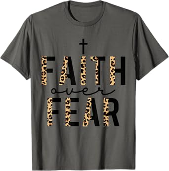Faith Over Fear Leopard Letters Christian Faith Cross Gifts T-Shirt