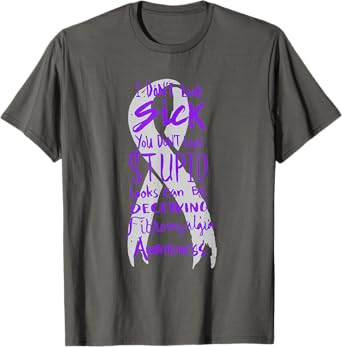 I Don't Look Sick - You Don't Look Stupid - Fibromyalgia T-Shirt