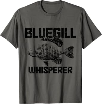 Bluegill Whisperer Bluegill Fishing Fisherman T-Shirt