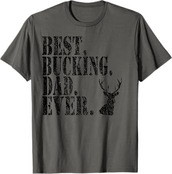 Best Bucking Dad Ever Hunting Funny Shirts T-Shirt
