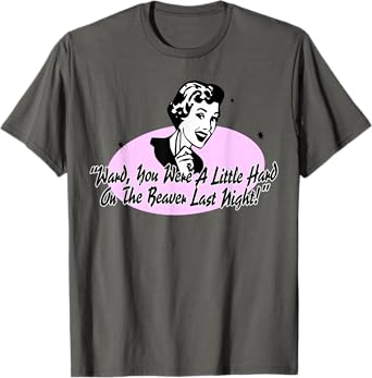 Hard On The Beaver Funny Adult 50s Naughty Retro Humor T-Shirt