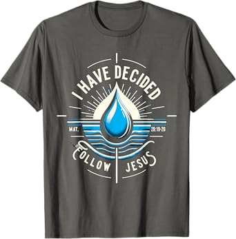 I have Decided to Follow Jesus Baptized Baptism T-Shirt