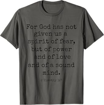 2 Timothy 1:7 Spirit of Fear Power Love Sound Mind Bible T-Shirt