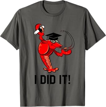 Funny Graduation Cap Diploma Crawfish I Did It! Graduate T-Shirt