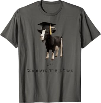 The Graduate Of All Time GOAT Funny 2025 Graduation Gift T-Shirt