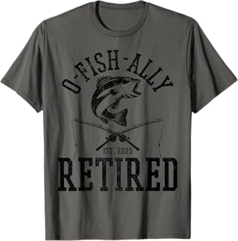 O Fishally Retired 2025 Fishing Retirement Riteree Fishermen T-Shirt