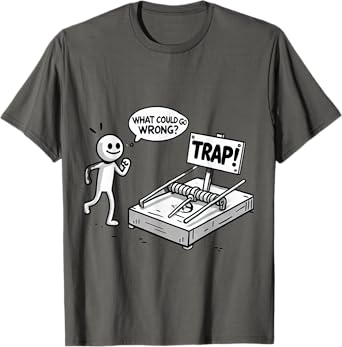 Funny What Could Go Wrong? Humorous Trap Stick Figure T-Shirt