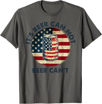 Retro Flag USA It's Beer Can Not Beer Can't T-Shirt