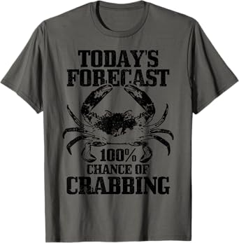 Crabbing Todays Forecast Dungeness Crab Funny Hunter Gift T-Shirt