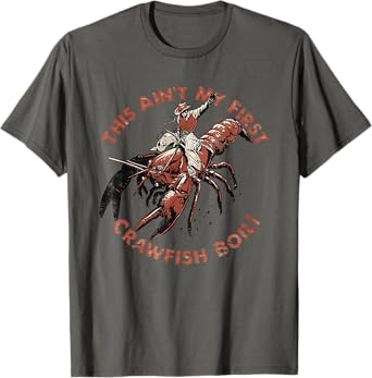 This Ain't My First Crawfish Boil! T-Shirt