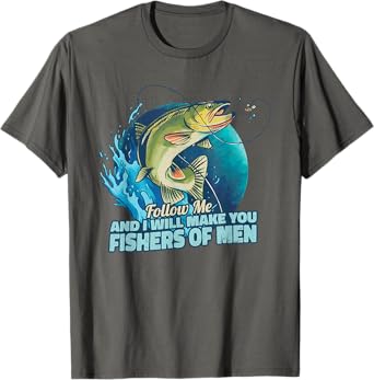 Follow me And I will make you a fishers of men for fishermen T-Shirt