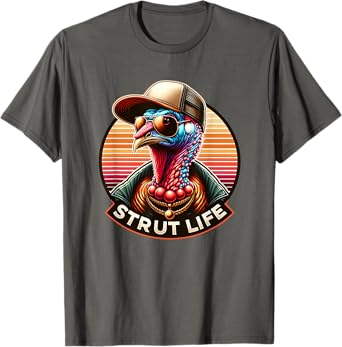 Strut Life Turkey Hunting Tom Turkey With Hat & Sunglasses T-Shirt