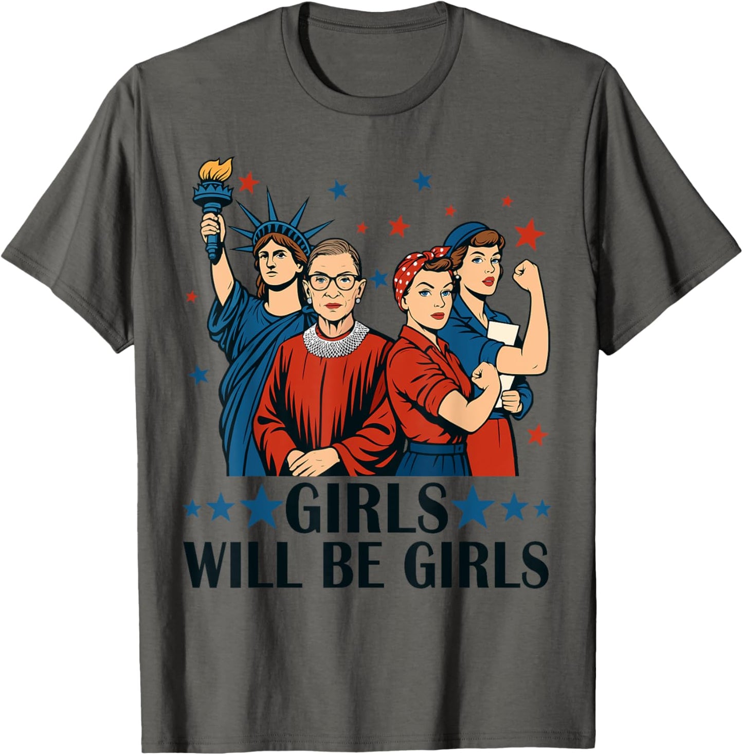Girl Will Be Girls Patriotic Feminist 4th Of July Womens T-shirt