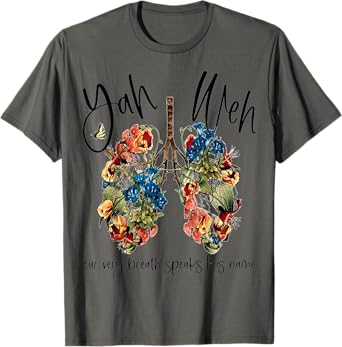 Yahweh Our Very Breath Speaks His Name Floral Lung Flowers T-Shirt