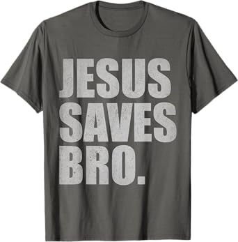 Jesus Saves Bro - Vintage Funny Christian Religion T-Shirt