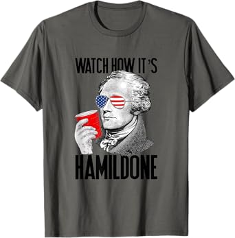 Watch How It's Hamildone Alexander Hamilton Drinking Party T-Shirt