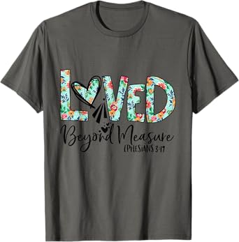 Loved Beyond Measure Bible Verse Christian T-Shirt