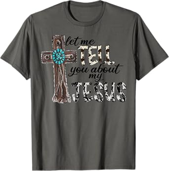 Western Leopard Let Me Tell You About My Jesus Christian T-Shirt