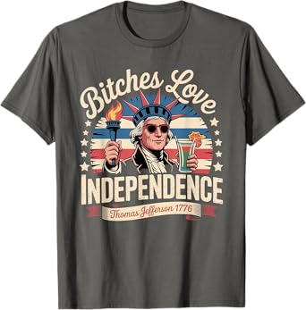 Bitches Love Independence Funny Proud American Vintage Retro T-Shirt