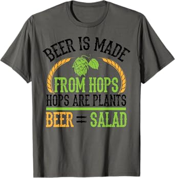 Beer Is Made From Hops Plants Beer Salad Shirt Brewer Gift