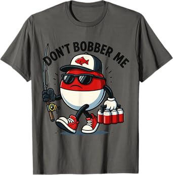 Don't Bobber Me Fishing Funny Fishing Lover Fisherman T-Shirt