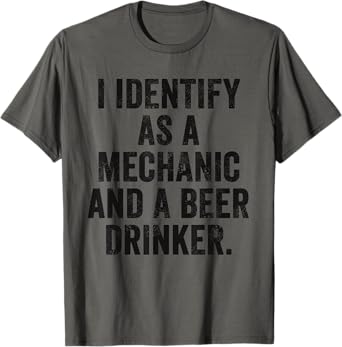 Weekend Warrior I Identify As A Mechanic and A Beer Drinker T-Shirt