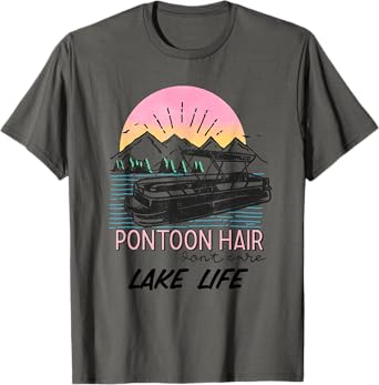 Pontoon Hair Dont Care Lake Life T-Shirt
