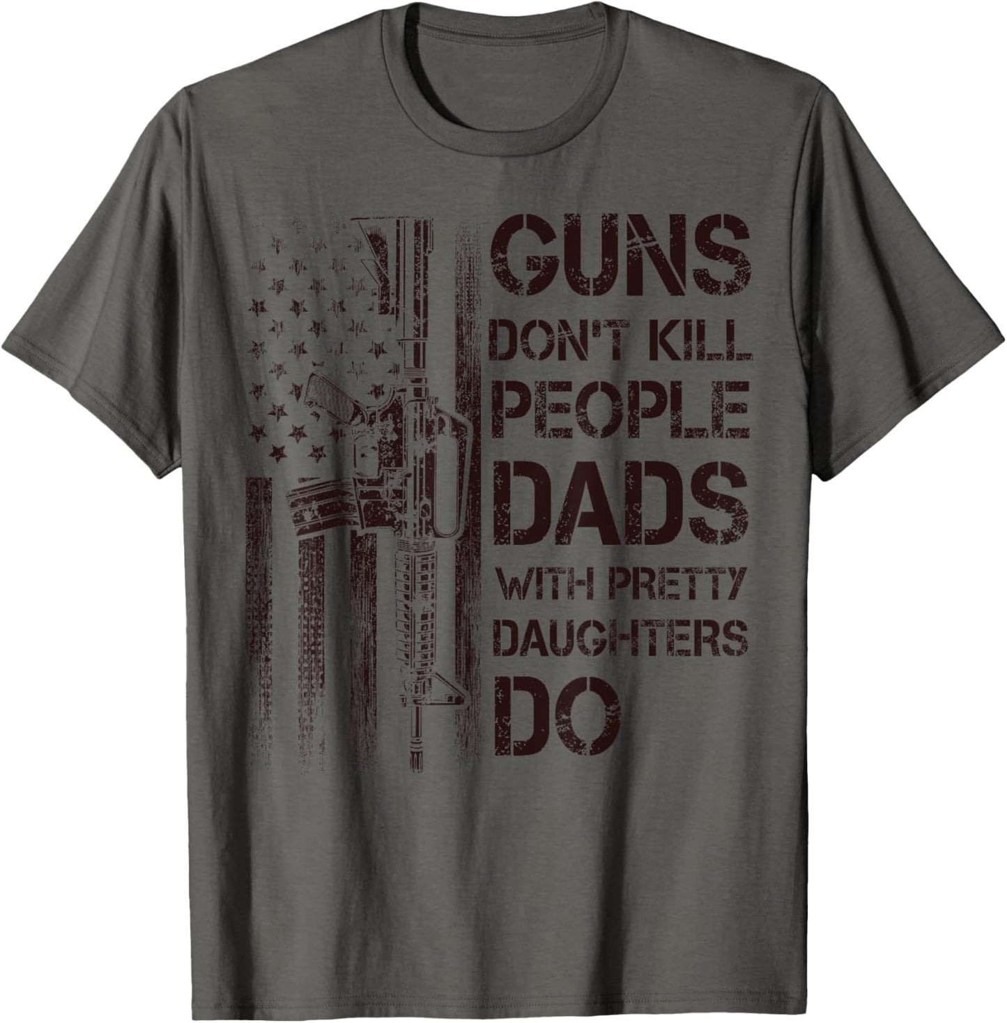 Guns Don't Kill People Dads With Pretty Daughters Humor Dad T-Shirt