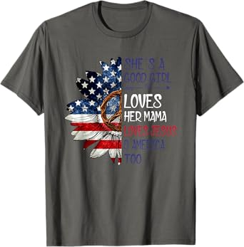 She's A Good Girl Loves Her Mama Jesus & America T-Shirt