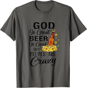 Drinking Beer God Is Great Beer Is Good And People Are Crazy Funny T-Shirt - Unisex-Adults, Girls - Grey - Short Sleeve - Small - Cotton, Polyester - T-Shirt