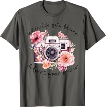 When Life Gets Blurry Adjust Your Focus Camera Photography T-Shirt